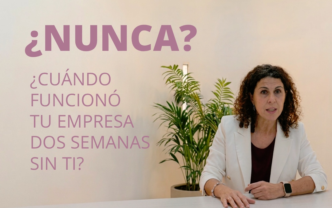 El coste oculto de la dependencia: ¿puede tu empresa funcionar sin ti?